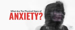 01 What Are The Physical Signs Of Anxiety