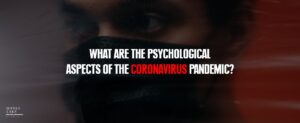 02 What Are The Psychological Aspects Of The Coronavirus Pandemic