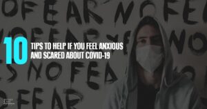 05 10 Tips To Help If You Feel Anxious And Scared About Covid 19  1