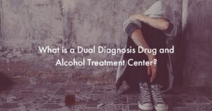 1 What Is A Dual Diagnosis Drug And Alcohol Treatment Center   2