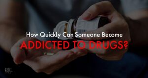 14 How Quickly Can Someone Become Addicted To Drugs   1