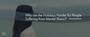 19 Why Are The Holidays Harder For People Suffering From Mental Illness