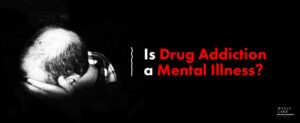 31 Is Drug Addiction A Mental Illness