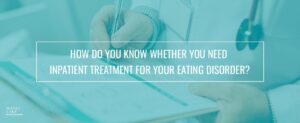 42 How Do You Know Whether You Need Inpatient Treatment For Your Eating Disorder   1