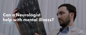 53 Can A Neurologist Help With Mental Illness   1