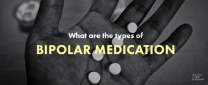 55 What Are The Types Of Bipolar Medication