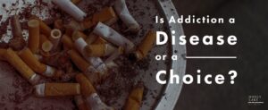65 Is Addiction A Disease Or A Choice