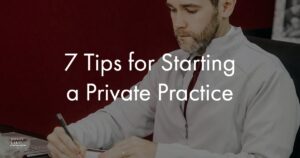 7 Tips For Startinga Private Practice  1