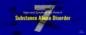72 7 Signs And Symptoms That You Have A Substance Abuse Disorder 1