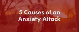76 5 Causes Of An Anxiety Attack