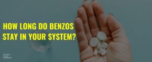 How Long Do Benzos Stay In Your System