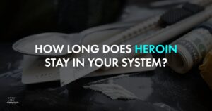 How Long Does Heroin Stay In Your System 1