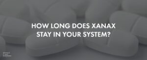How Long Does Xanax Stay In Your System