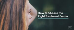 How To Choose The Right Treatment Center