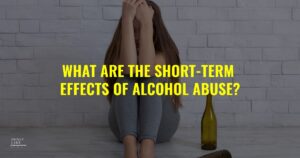 What Are The Short Term Effects Of Alcohol Abuse 1